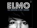 Elmo - The universe is not enough