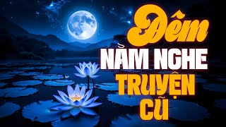 Đêm Nằm Nghe Truyện Cũ - Đọc Truyện Đêm Khuya Đài Tiếng Nói Việt Nam
