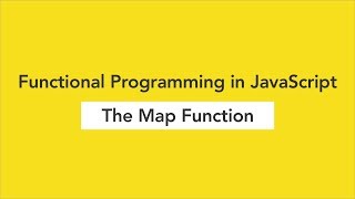 The Map Function - Functional Programming in JavaScript (Ep. 1)