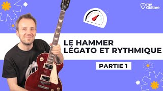 Legato et Rythmique  Partie 1 : Le Hammer