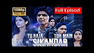 Tu Raja Main Sikandar All Full Episode Tu Raja tho main sikandar full episode#turajamainsikandar