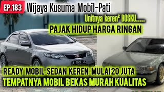 EP.183-WIJAYA KUSUMA MOBIL PATI-READY SEDAN KEREN² HARGA MULAI 20 JUTA SAJA PAJAK HIDUP HARGA RINGAN