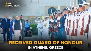 Prime Minister Narendra Modi receives Guard of Honour in Athens, Greece