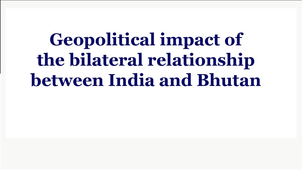 Geopolitical Impact Of The Bilateral Relationship Between India And ...