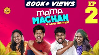 Mama Machan | Episode 2 | Sathish Deepa, Prasanth Varman, Dhurga Devi | EMI