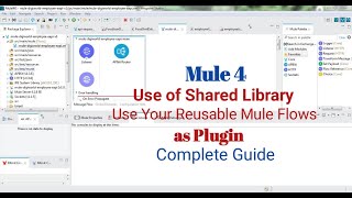 Mule 4 - Use Shared Library to Reuse Common Functionalities Throughout Multiple Mule Projects