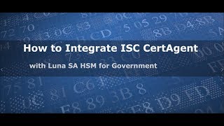 How to Integrate ISC CertAgent with Luna SA HSM for Government