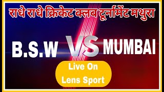 MATCH-06 B.S.W  V/S मुंबई राधे राधे क्रिकेट क्लब टूर्नामेंट मथुरा