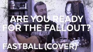 Fastball - Are You Ready For The Fallout? (cover)
