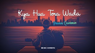 Kya Hua Tera Wada | Pranav Chandran | Most Loveing Whatsapp Status | Unplugged Cover Song