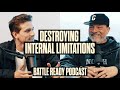 DESTROYING INTERNAL LIMITATIONS|| Battle Ready Podcast Ep. 164