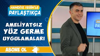 HAMDİYE YEĞİN'LE PAYLAŞTIKÇA//AMELİYATSIZ YÜZ GERME UYGULAMALARI// DR. CİHAN BOLAT(28 MAYIS)