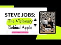 Steve Jobs: The Visionary Behind Apple