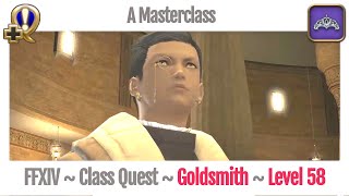 FFXIV Goldsmith Class Quest Level 58 ~ Heavensward ~ A Masterclass