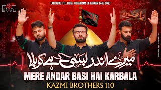 MERE ANDAR BASI HAI KARBALA | KAZMI BROTHERS NEW NOHA | Moharram 2023 | 1445