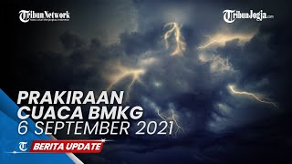 Prakiraan Cuaca BMKG 6 September 2021, 24 Wilayah Potensi Cuaca Ekstrem