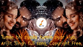 Tumse bhi zyada tumse pyar kiya copyright free full song.