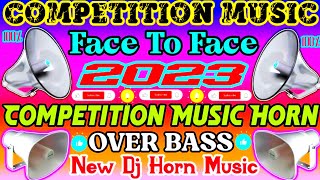 Competition Music // Face To Face // Competition Music Horn Over Bass 2023 // New Dj Horn Music