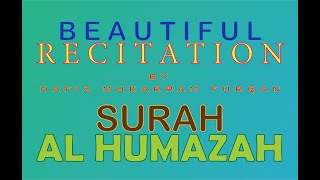 SURAH HUMAZAH Beautiful & Emotional Recitation of Quran in Soft Voice by HAFIZ MUKARRAM FURQAN