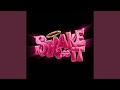SHAKE IT