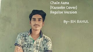 Chale Aana Song|Karaoke Cover By RM RAHUL|Armaan Malik|Amaal Malik