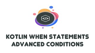 Kotlin when Statements & Advanced Conditions - Kotlin Beginner Tutorials (8)