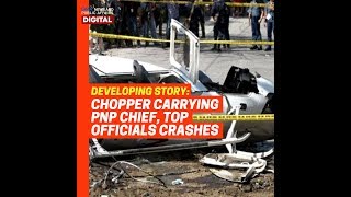 GMA Digital Specials: DEVELOPING STORY: CHOPPER CARRYING PNP CHIEF CRASHES