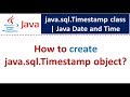 How to create java.sql.Timestamp object? | Java Date and Time