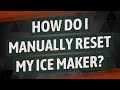 How do I manually reset my ice maker?