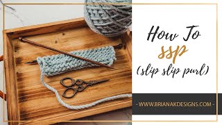 SSP (SLIP SLIP PURL) Quick Knitting Decrease Instructions Tutorial (ssp)