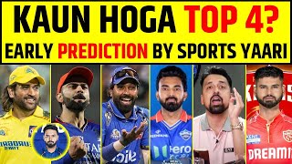 EARLY PREDICTION BY SPORTS YAARI: KAUN HOGA TOP 4? IPL 2025 ALL TEAM ANALYSIS