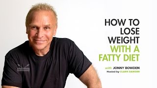 Jonny Bowden | How to Lose Weight With a Fatty Diet