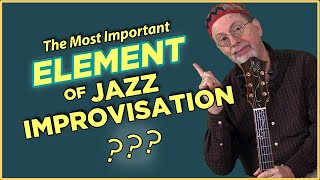 The Most Important Element of Jazz Improvisation?