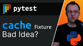 pytest: The CACHE Fixture