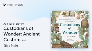 Custodians of Wonder: Ancient Customs, Profound… by Eliot Stein · Audiobook preview