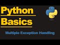 Python 3 - Handle Multiple Exceptions Like a Pro!