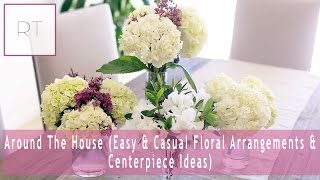 Around The House (Easy \u0026 Casual Floral Arrangements \u0026 Centerpiece Ideas) | Rachel Talbott