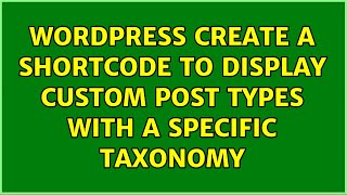 Wordpress: Create a shortcode to display custom post types with a specific taxonomy (2 Solutions!!)