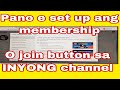 Pano mag set up ng membership o join button sa YouTube channel(tagalog tutorial)pengpeng taguran