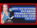 Why Do Python Database Transactions Fail And How To Fix? - Python Code School