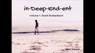 (2017) After Schock's : in-Deep-End-ent : Ch.1 -Shed Shakedown  (FULL ALBUM)