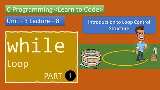 Unit-3 Lecture-8 while Loop Part-1