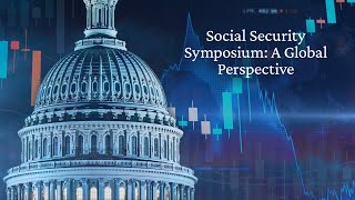 Social Security Symposium: A Global Perspective