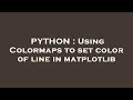 PYTHON : Using Colormaps to set color of line in matplotlib