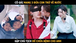 Cô gái mang 3 đứa con về nước gặp chủ tịch để chữa bệnh cho anh