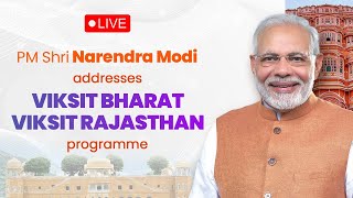 LIVE: PM Shri Narendra Modi addresses ‘Viksit Bharat Viksit Rajasthan’ programme