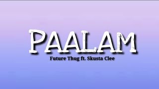 Paalam Live - Future Thug Feat Skusta Clee Lyrics