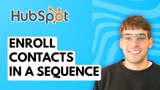 How to Enroll Contacts in a Sequence in HubSpot [2026 Full Guide]
