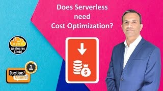 Q44 - Do we need cost optimization if we use serverless? #serverless #aws #cost #costoptimization