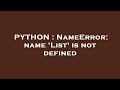 PYTHON : NameError: name 'List' is not defined